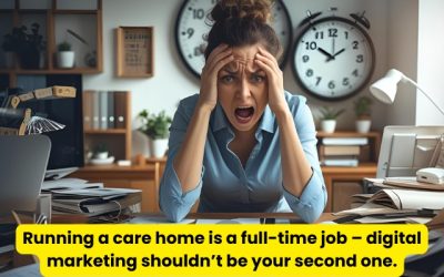 How Outsourcing Digital Marketing Saves Time for Care Home Managers